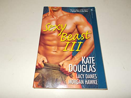 Sexy Beast III (By: Kate Douglas)