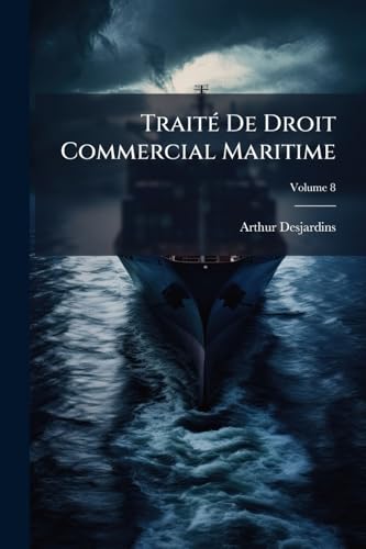 Traité De Droit Commercial Maritime; Volume 8 (French Edition)