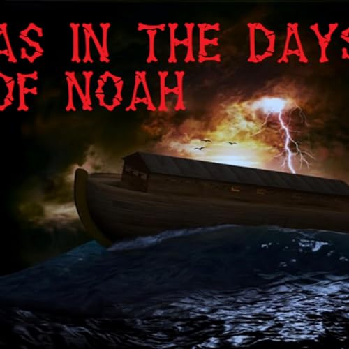 As in the Days of Noah