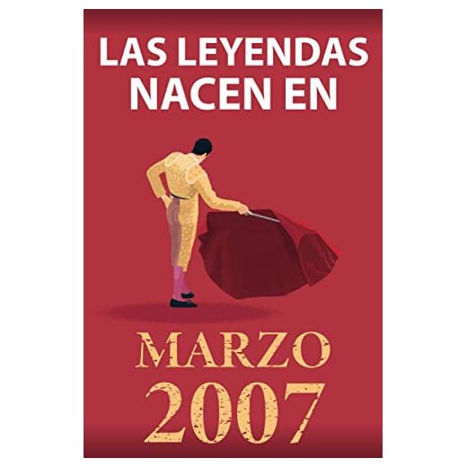Las leyendas nacen en marzo 2007: Regalo de cumpleaños perfecto para niños y niñas de 14 años I Cita positiva , humor I Cuaderno , diario , libro de ... original para el 14 cumpleaños I El torero