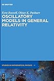 Oscillatory Models in General Relativity (De Gruyter Studies in Mathematical Physics)