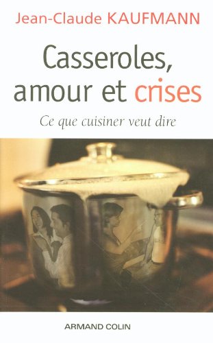 Casseroles, amour et crises : Ce que cuisiner veut dire