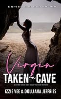 Daddy’s Best Friend Erotca Short Story: Virgin Taken in Cave: Older Man Younger Woman Age-Gap High Steam Smutt Book (Steamy, Forced & Forbidden Romance) B0D9KYBQQR Book Cover