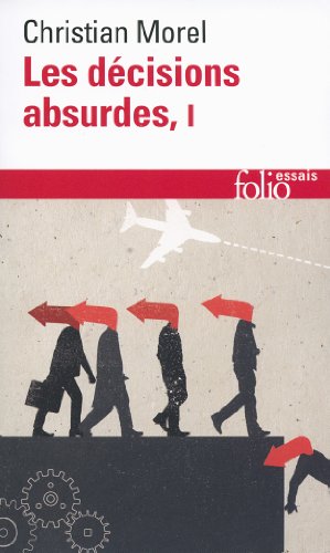 Les décisions absurdes: Sociologie des erreurs radicales et persistantes