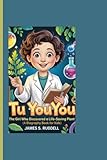TU YOUYOU: The Girl Who Discovered a Life-Saving Plant (A Biography Book for Kids)