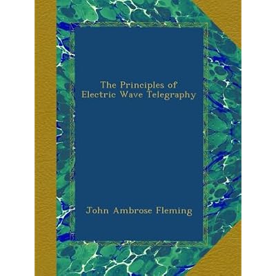 The Principles of Electric Wave Telegraphy