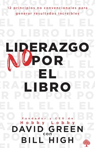 Liderazgo no por el libro / Leadership Not by the Book Liderazgo no por el libro / Leadership Not by the Book