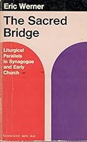 The Sacred Bridge: The Interdependence of Liturgy and Music in Synagogue and Church During the First Millennium (Da Capo Press Music Reprint Series) 088125052X Book Cover
