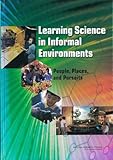 Learning Science in Informal Environments: People, Places, and Pursuits