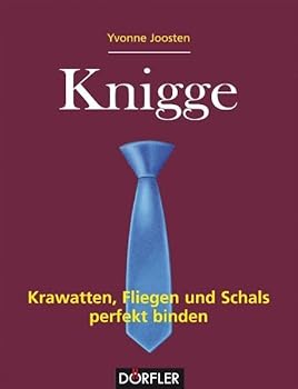 Hardcover Knigge - Krawatten, Fliegen und Schals perfekt binden: Krawatten, Fliegen und Schals gekonnt binden [German] Book