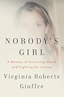 Nobody/'s Girl: A Memoir of Surviving Abuse and Fighting for Justice