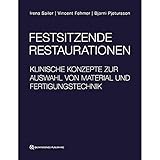 Festsitzende Restaurationen: Klinische Konzepte zur Auswahl von Material und Fertigungstechnik