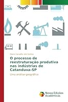 O processo de reestruturação produtiva nas indústrias de Catanduva-SP 6130155557 Book Cover