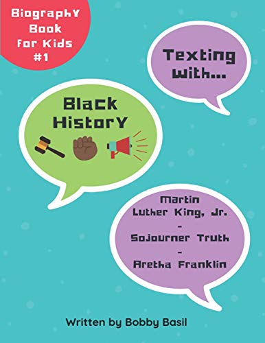 Texting with Black History: Martin Luther King Jr., Sojourner Truth, and Aretha Franklin Biography Book for Kids (Texting with History Bundle Box Set)
