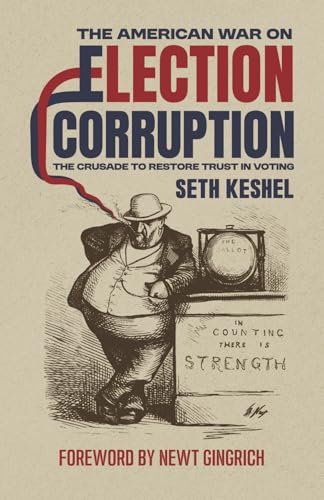 The American War On Election Corruption: The Crusade to Restore Trust in Voting