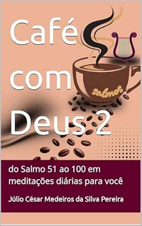 Café com Deus 2: do Salmo 51 ao 100 em meditações diárias para vo...