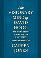 The Visionary Mind Of David Hogg: The inside story How He Ignited a Movement–Surviving Parkland B0F6D4CTCK Book Cover