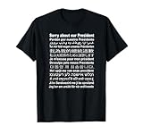 Sorry About Our President In All Languages Shirt T-Shirt