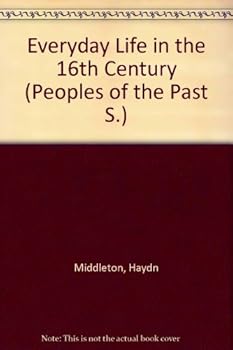 Everyday Life in the 16th Century
