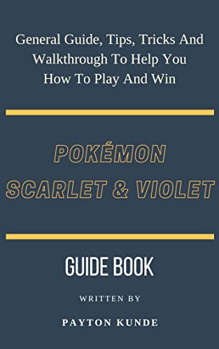 Pokémon Scarlet & Violet: General Guide, Tips, Tricks and Walkthrough To Help You How To Play And Win (English Edition)