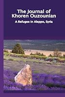 The Journal of Khoren Ouzounian: An Armenian Refugee in Aleppo: In Armeno-Turkish, English and Modern Turkish B0CP7Z3PDW Book Cover