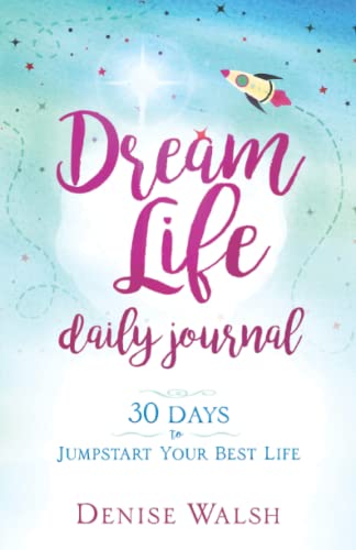 Dream Life Daily Journal: 30 Days to Jumpstart Your Best
