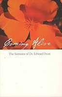Coming Alive- The Sermons of Dr. Edward Frost B002OPM0RU Book Cover
