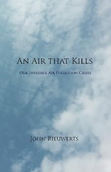 Paperback An Air that Kills: Our Invisible Air Pollution Crisis Book