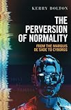 The Perversion of Normality: From the Marquis de Sade to Cyborgs
