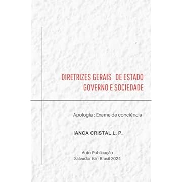 Capa do livro APOLOGIA, EXAME DE CONSCIÊNCIA: DIRETRIZES GERAIS DE ESTADO GOVERNO E SOCIEDADE. (Portuguese Edition)