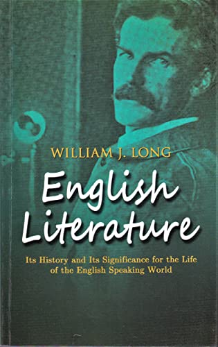 William J. Long - English Literature: Its History and Its Significance for the Life of the English-Speaking World