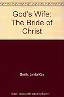 God's Wife: The Bride of Christ 0966338405 Book Cover