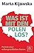 Produktbild Was ist mit den Polen los: Porträt einer widersprüchlichen Nation