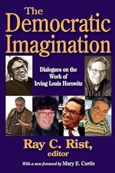 Paperback The Democratic Imagination: Dialogues on the Work of Irving Louis Horowitz Book