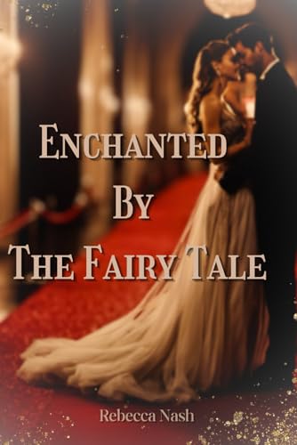 Enchanted By The Fairy Tale (Enchanted and Enslaved By The Fairy Tale Series)
