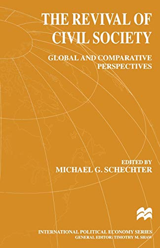 The Revival of Civil Society: Global and Comparative Perspectives (International Political Economy Series)