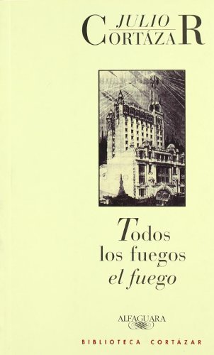 TODOS LOS FUEGOS EL FUEGO [Spanish] 9505111924 Book Cover