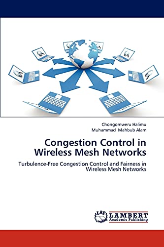 Congestion Control in Wireless Mesh Networks: Turbulence-Free Congestion Control and Fairness in Wireless Mesh Networks
