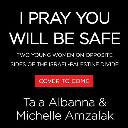 I Pray You Will Be Safe Audiolibro Por Tala Albanna, Michelle Amzalak arte de portada