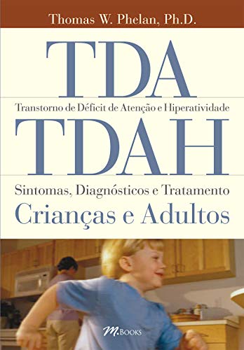 TDA/TDAH - Transtorno de Déficit de Atenção e Hiperatividade - Sintomas, Diagnósticos e Tratamentos: