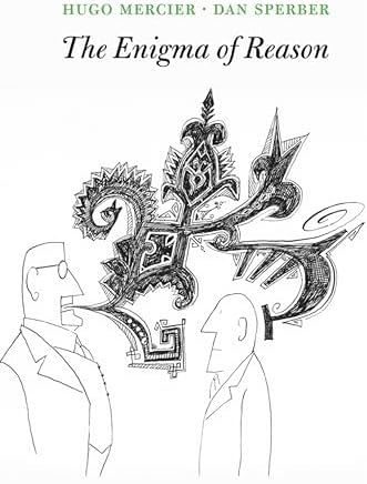 The Enigma of Reason by Hugo Mercier, Dan Sperber