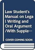 Law Student's Manual on Legal Writing and Oral Argument/With Supplement 0379204258 Book Cover