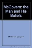 McGovern: The Man and His Beliefs