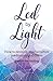 Led by Light: How to develop your intuitive mediumship abilities (Volume 1)
