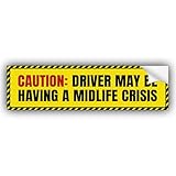 Caution Driver May Be Having A Midlife Crisis Yellow Vinyl Bumper Sticker for Bumper, Car, Truck, UV-Resistant, Waterproof