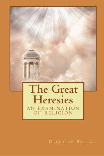 The Great Heresies: An Examination of Religion 1557428301 Book Cover