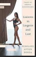 Liaisons in Lingerie and Lust 1520643233 Book Cover