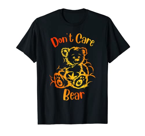 Don't Care Weed Bear - 420 regalos para fumetas - hierba divertida Camiseta