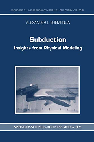 Subduction: Insights from Physical Modeling (Modern Approaches in Geophysics Book 11)
