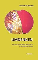 Umdenken: Betrachtungen Uber Gesellschaft Und Selbsterkenntnis (German Edition) 3205785177 Book Cover